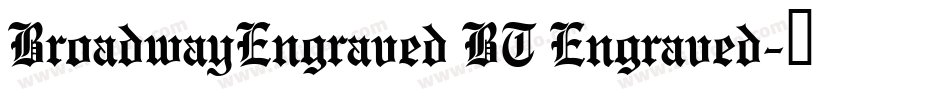 BroadwayEngraved BT Engraved字体转换